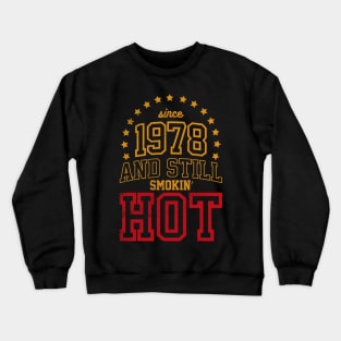 Born in 1978 and Still Smokin' HOT Crewneck Sweatshirt